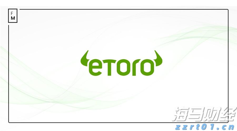 eToro希望以逾35亿美元的估值进行IPO